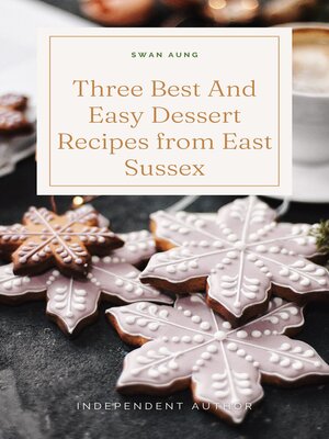 cover image of Three Best and Easy Dessert Recipes from East Sussex